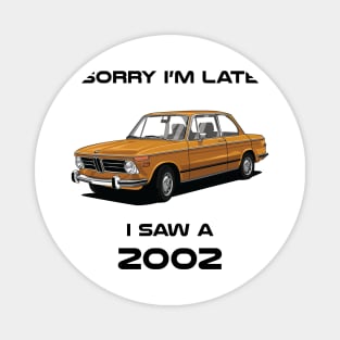 Sorry I'm Late BMW 2002 Classic Car Tshirt Magnet